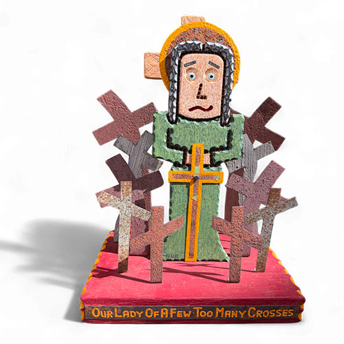 Chub Hubbard Our Lady of a Few Too Many Crosses RD5824